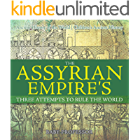 The Assyrian Empires Three Attempts to Rule the World : Ancient History of the World | Childrens Ancient History…